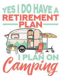 Yes I Do Have A Retirement Plan Retirement Camping Infant Baby Jersey Bodysuit