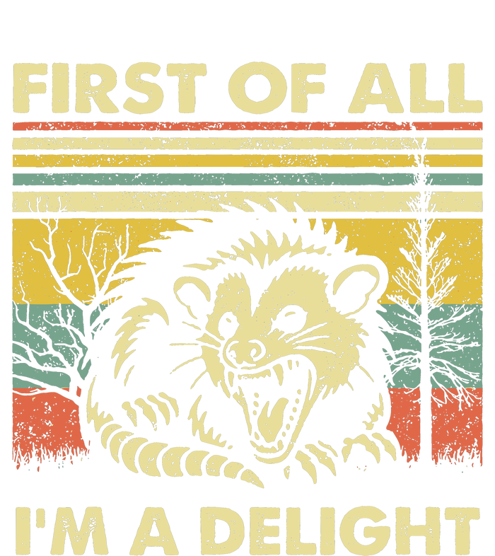 First Of All IM A Delight Sarcastic Angry Opossum Lover T-Shirt