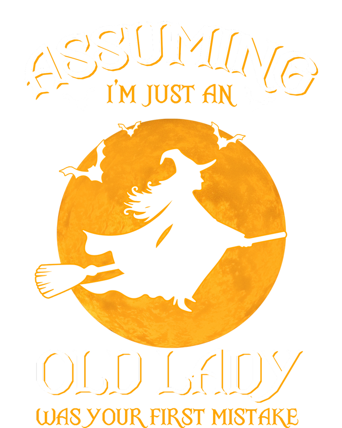 Assuming IM Just An Old Lady Was Your First Mistake Halloween T-Shirt