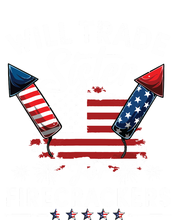 Trade Sister For Firecrackers Funny 4th Of July T-Shirt