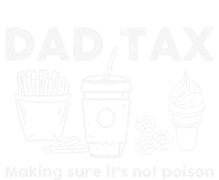 Dad Tax Making Sure Its Not Funny Fathers Day Joke T-Shirt