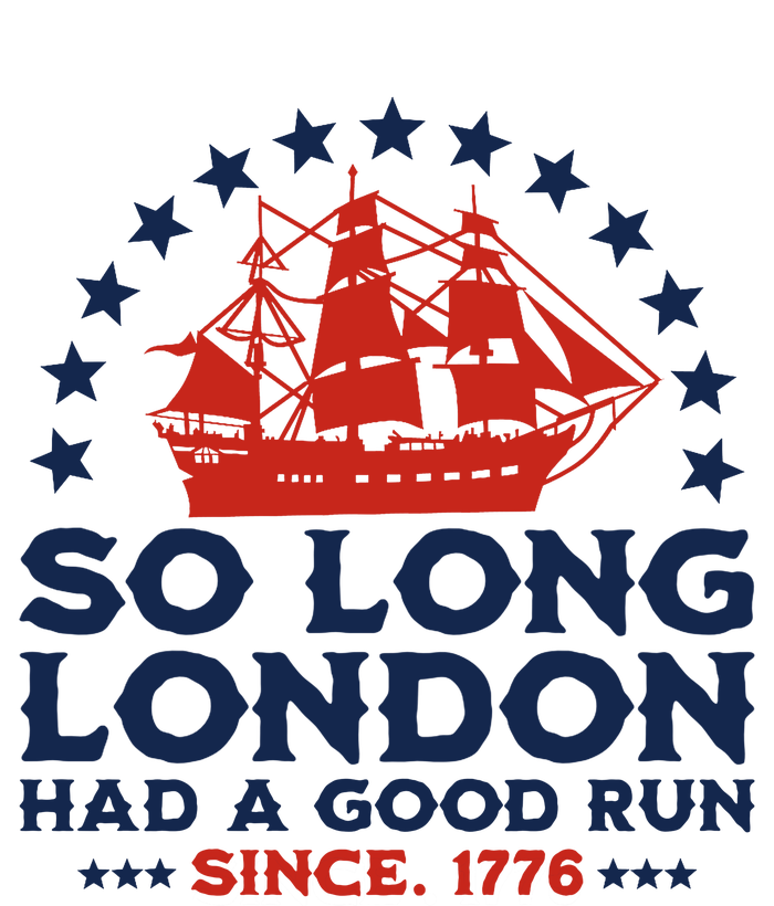 So Long London 4th Of July Had A Good Run T-Shirt