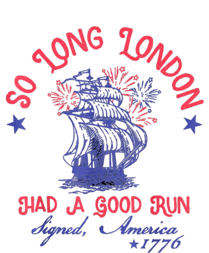 So Long London Had A Good Run Funny 4th Of July Women's T-Shirt