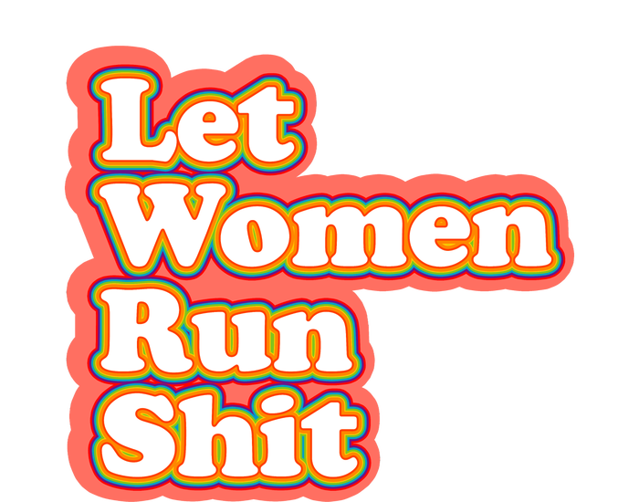 Let Women Run Shit Womens Cotton Relaxed Long Sleeve T-Shirt