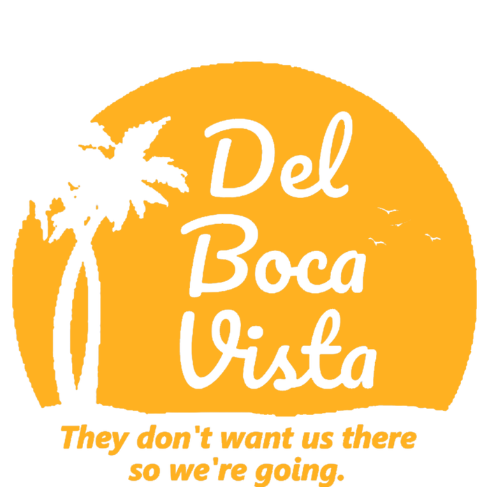 Del Boca Vista They Dont Want Us There Retirement T-Shirt