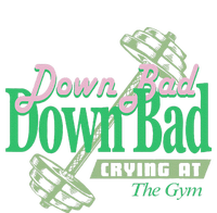 Funny Now IM Down Bad Crying At The Gym Gift T-Shirt