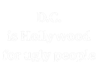 Drinksinthedistrict D.C. Is Hollywood For Ugly People T-Shirt