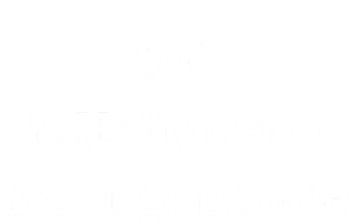 Drinksinthedistrict D.C. Is Hollywood For Ugly People T-Shirt