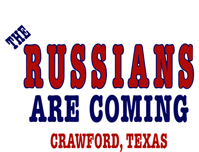 The Russians Are Coming Crawford Texas T-Shirt