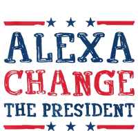 Alexa Change The President Funny Quote Humor T-Shirt