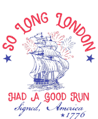 So Long London Had A Good Run Funny 4th Of July T-Shirt