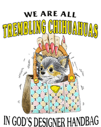 We Are All Trembling Chihuahua In GodS Handbag T-Shirt