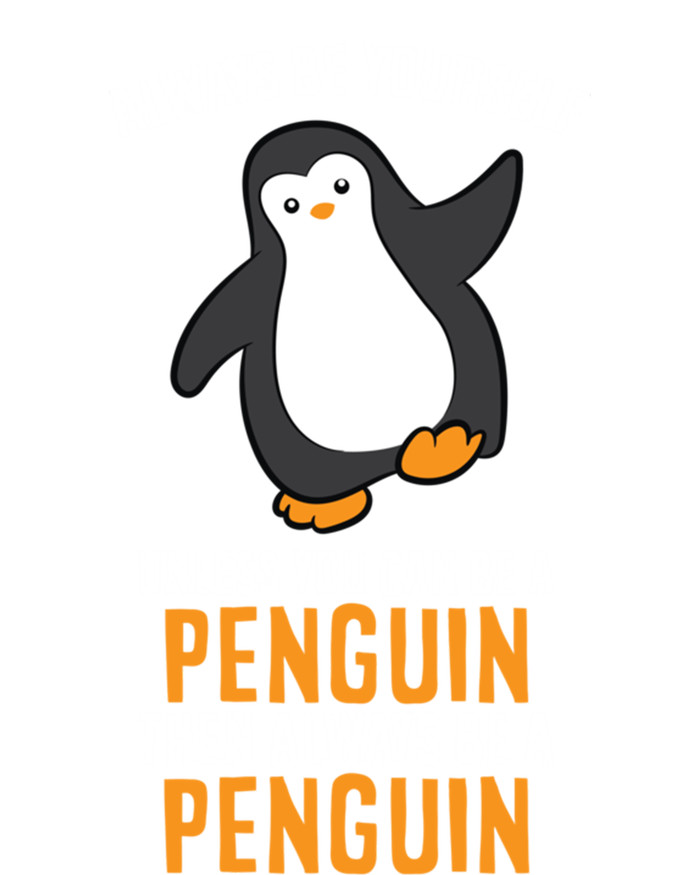 Always Be Yourself Unless You Can Be A Penguin Gift Baby Bodysuit