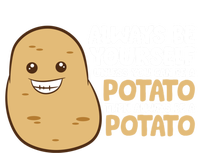 Always Be Yourself Unless You Can Be A Potato Cool Gift Mousepad