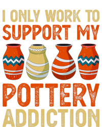 I Only Work To Support My Pottery Addiction T-Shirt