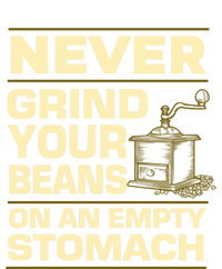 Coffee Making Never Grind Your Beans On An Empty Stomach Cute Gift Tall Hoodie