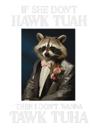 Hawk Tush Candidate If She DonT Hawk Tuah I DonT Tawk Tuha T-Shirt