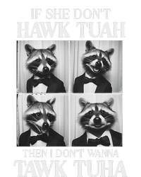 Hawk Tush Candidate If She DonT Hawk Tuah I DonT Tawk Tuha T-Shirt