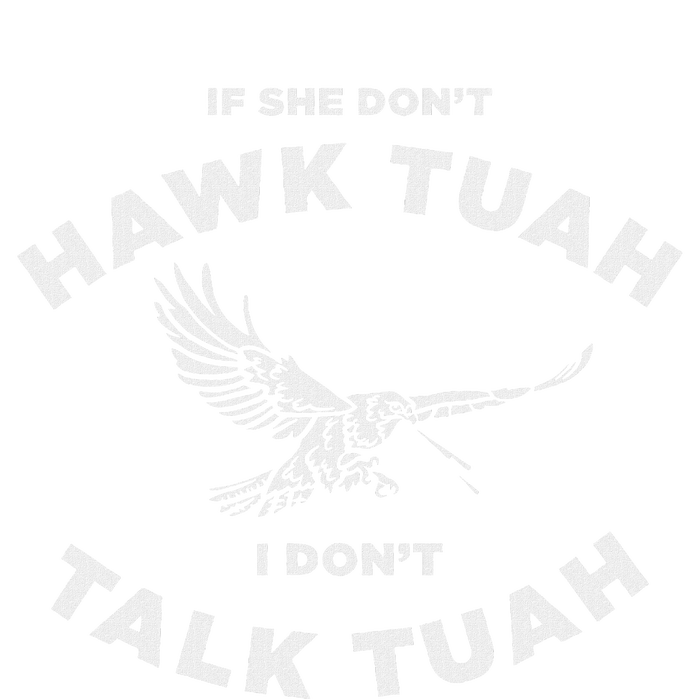 If She DonT Hawk Tuah I DonT Talk Tuah Spitting T-Shirt