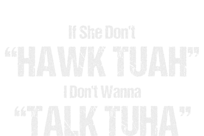 If She Dont Hawk Tuah I Dont Wanna Talk Tuha Short Acrylic Beanie