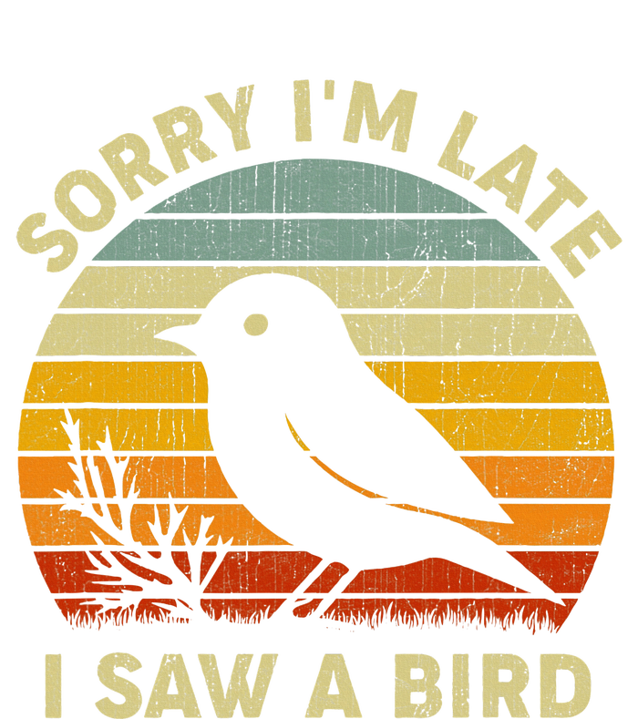 Bird Lover Women Sorry IM Late I Saw A Bird T-Shirt