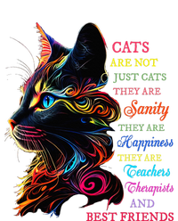 Cats Are Not Just Cats They Are Sanity They Are Happiness T-Shirt