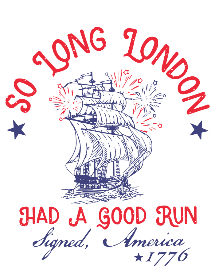 So Long London Had A Good Run 4th Of July T-Shirt