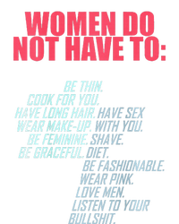 Women Do Not Have To Feminist T-Shirt