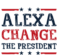 Alexa Change The President Funny Quote Humor T-Shirt