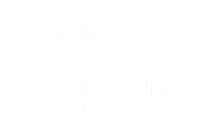 If She Dont Hawk Tush I Wont Tawk Tuah Women's Strappy Tank