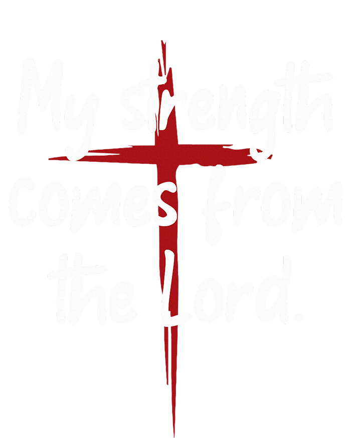 My Strength Comes From The Lord Bible Faith Jesus T-Shirt