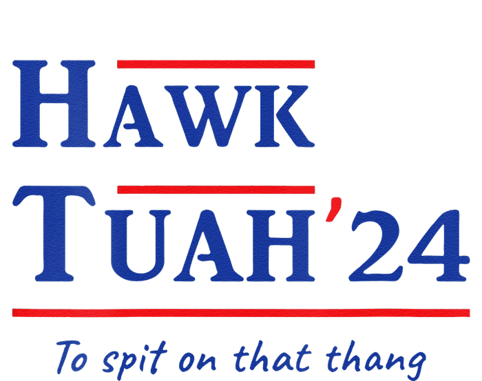 Hawk Tush Spit On That Thang Viral Election Parody T-Shirt