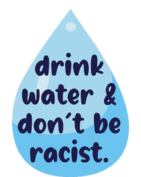 Drink Water & DonT Be Racist Funny Tank Top