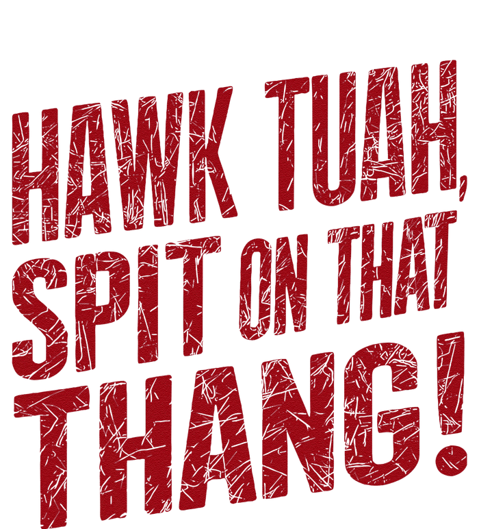 Funny Hawk Tauh Spit On That Thang Distressed Meme Design T-Shirt