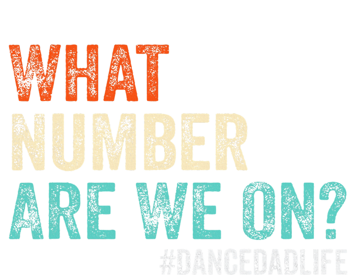 What Number Are We On Dance Dad Life Toddler Sweatshirt