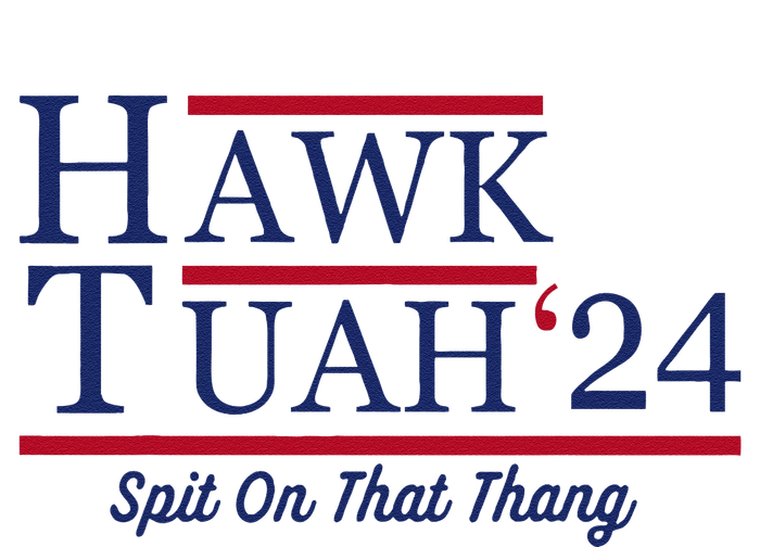 Hawk Tuah 24 Spit On That Thang Hawk Tuah 2024 Hawk Tush Button