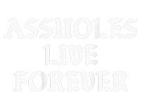 Assholes Live Forever Funny Sarcasm Canvas