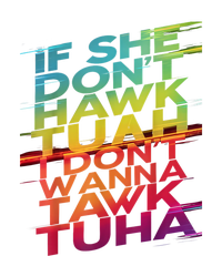 If She Dont Hawk Tuah I Dont Wanna Tawk Tuha Gift Performance Sprint T-Shirt