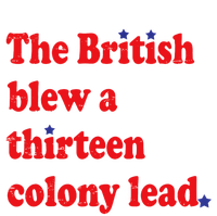 The British Blew A 13 Colony Lead Funny 4th Of July Funny T-Shirt