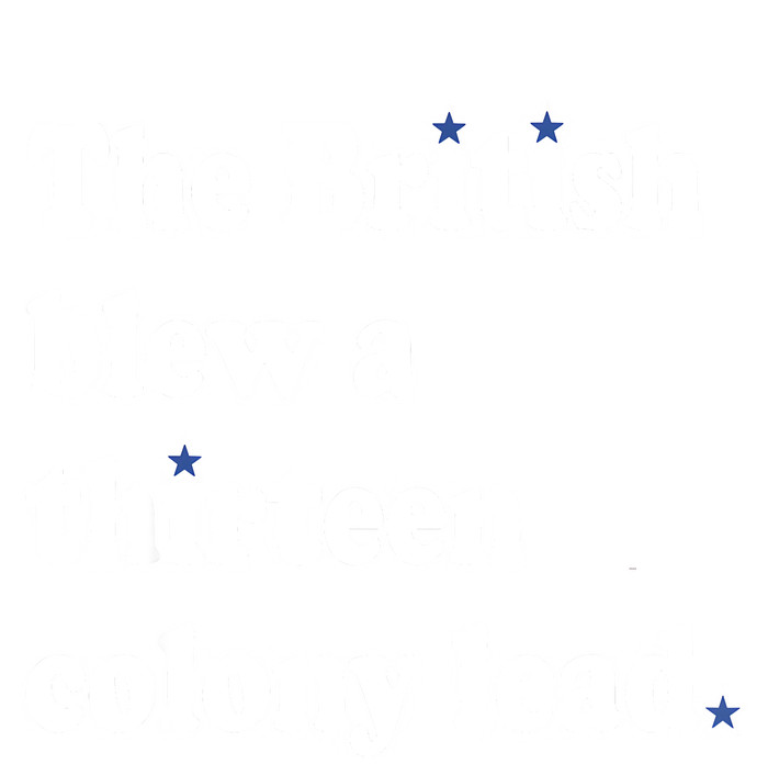 The British Blew A 13 Colony Lead Funny 4th Of July Funny Sweatshirt