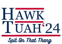 Hawk Tuah 24 Spit On That Thang Hawk Tush For President 2024 Election Parody T-Shirt