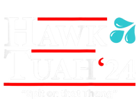 Hawk Tuah 24 Spit On That Thang Hawk Tush For President 2024 Election Parody T-Shirt