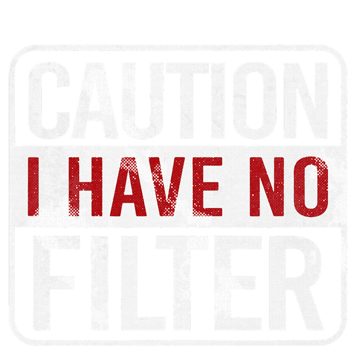 Caution I Have No Filter Funny Sarcastic Humor Women's T-Shirt