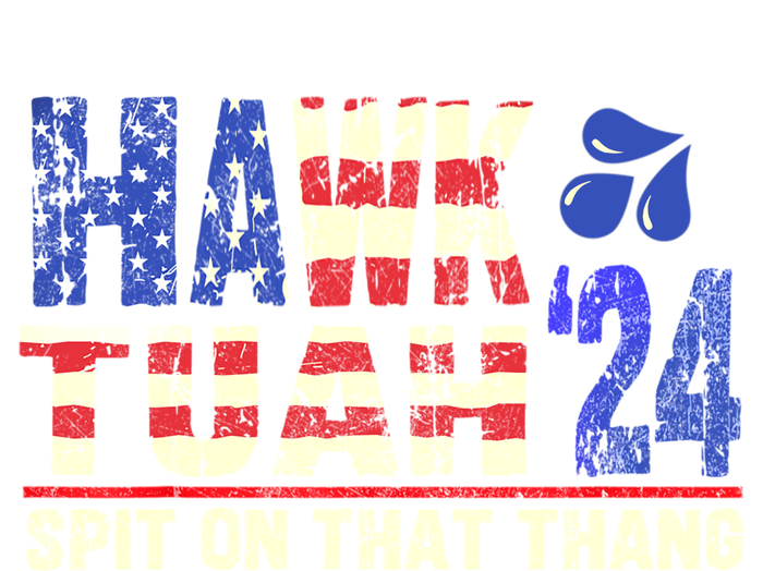 Hawk Tush Spit On That Thing 2024 Gift T-Shirt