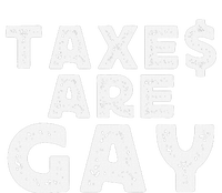 Taxes Are Gay Bold And Controversial Humor Button