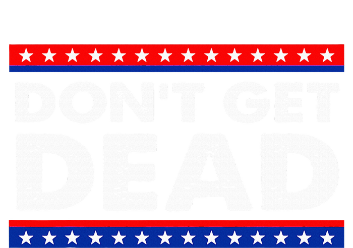 DonT Get Dead T-Shirt