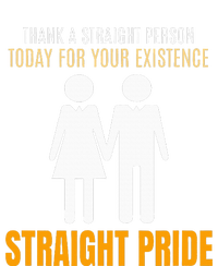 Thank A Straight Person Today For Your Existence T-Shirt