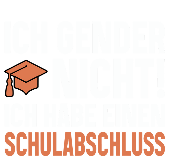 Ich Gender Nicht Ich Habe Einen Schulabschluss T-Shirt