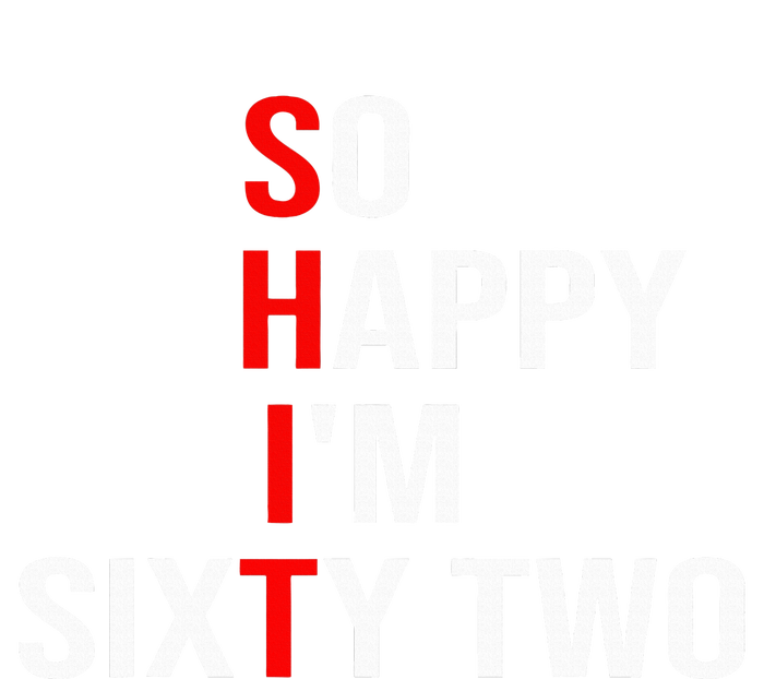 So Happy IM Sixty Two Funny 62 Years Old 62nd Birthday Hoodie