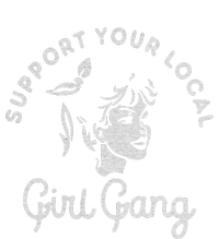 Support Your Local Girl Gang T-Shirt